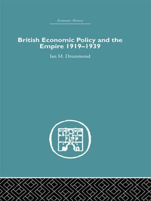 cover image of British Economic Policy and Empire, 1919-1939